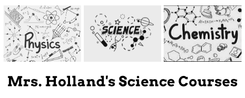 Welcome to Mrs. Holland's Science Courses!